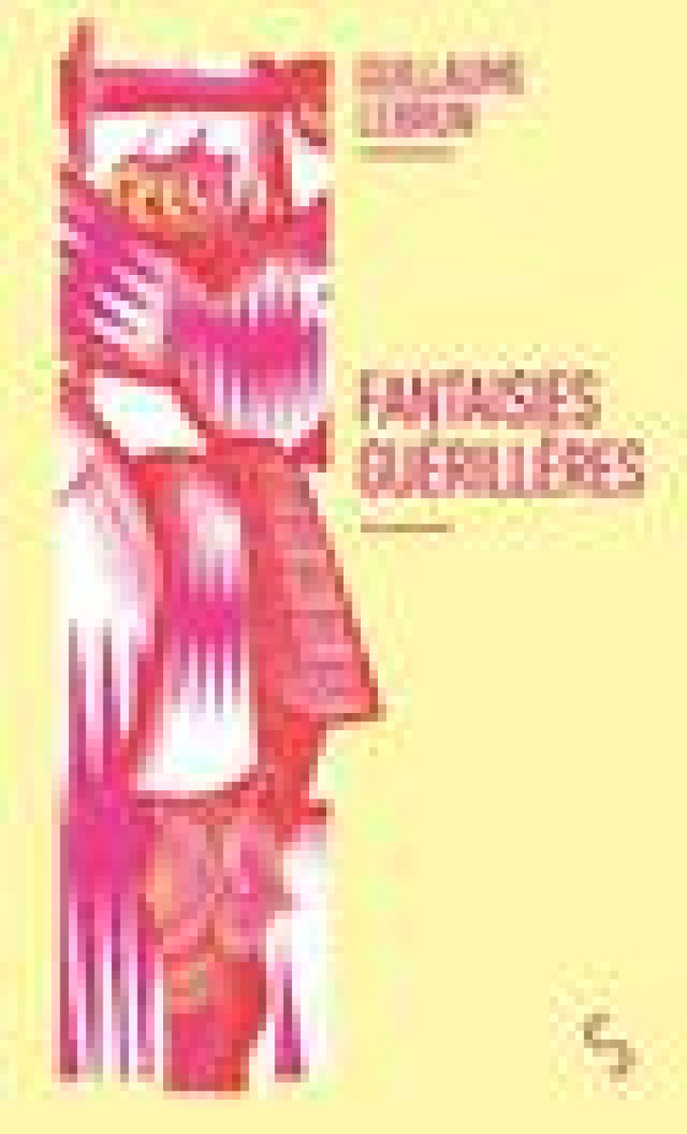 FANTAISIES GUERILLERES - LEBRUN GUILLAUME - BOURGOIS