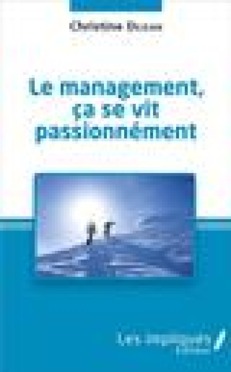 LE MANAGEMENT, CA SE VIT PASSIONNEMENT - DEJEAN CHRISTINE - Les impliqués éditeur