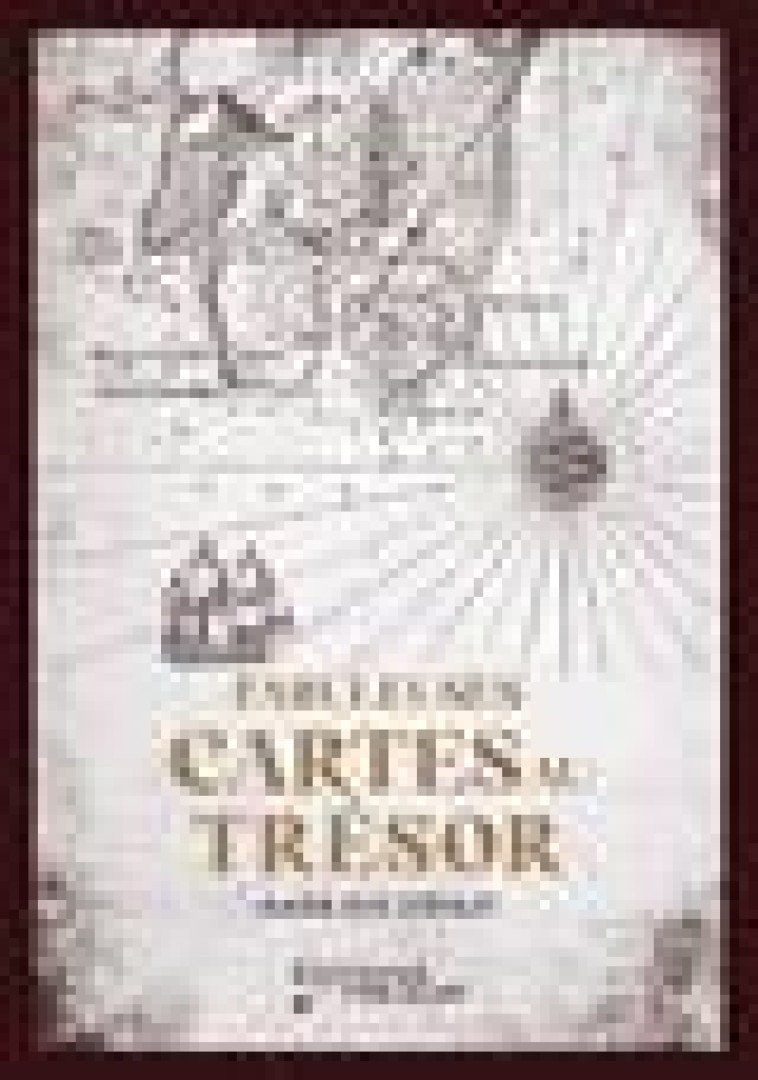 FABULEUSES CARTES AU TRESOR - VRAIS DOCUMENTS ET FAUSSES PISTES - ILLUSTRATIONS, NOIR ET BLANC - STENUIT MARIE-EVE - TRESOR