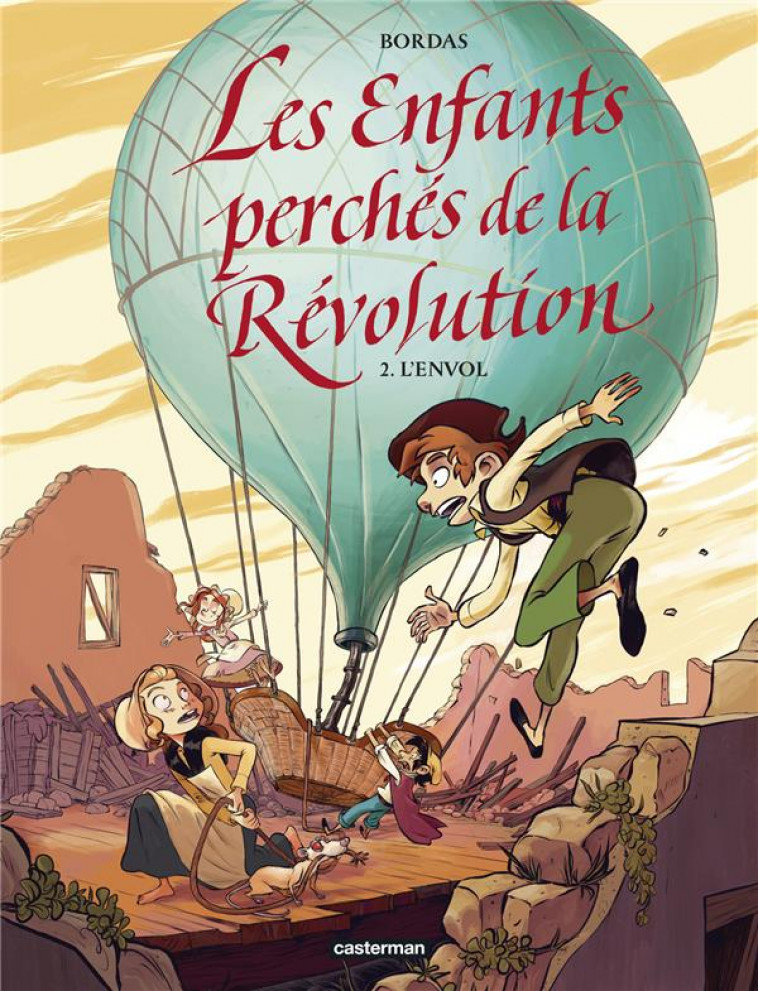 LES ENFANTS PERCHES DE LA REVOLUTION - L-ENVOL - VOL02 - BORDAS J-S. - CASTERMAN