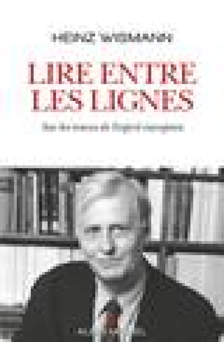 LIRE ENTRE LES LIGNES - SUR LES TRACES DE L-ESPRIT EUROPEEN - WISMANN HEINZ - ALBIN MICHEL