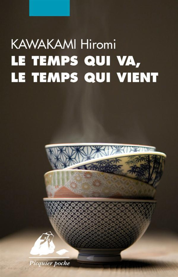 LE TEMPS QUI VA, LE TEMPS QUI VIENT - KAWAKAMI - P. Picquier