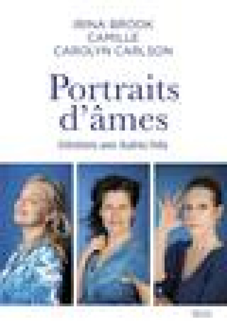 PORTRAITS D-AMES - ENTRETIENS AVEC AUDREY FELLA - BROOK/CAMILLE - SEUIL