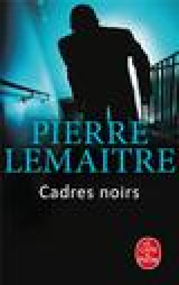 CADRES NOIRS - LEMAITRE PIERRE - LGF/Livre de Poche