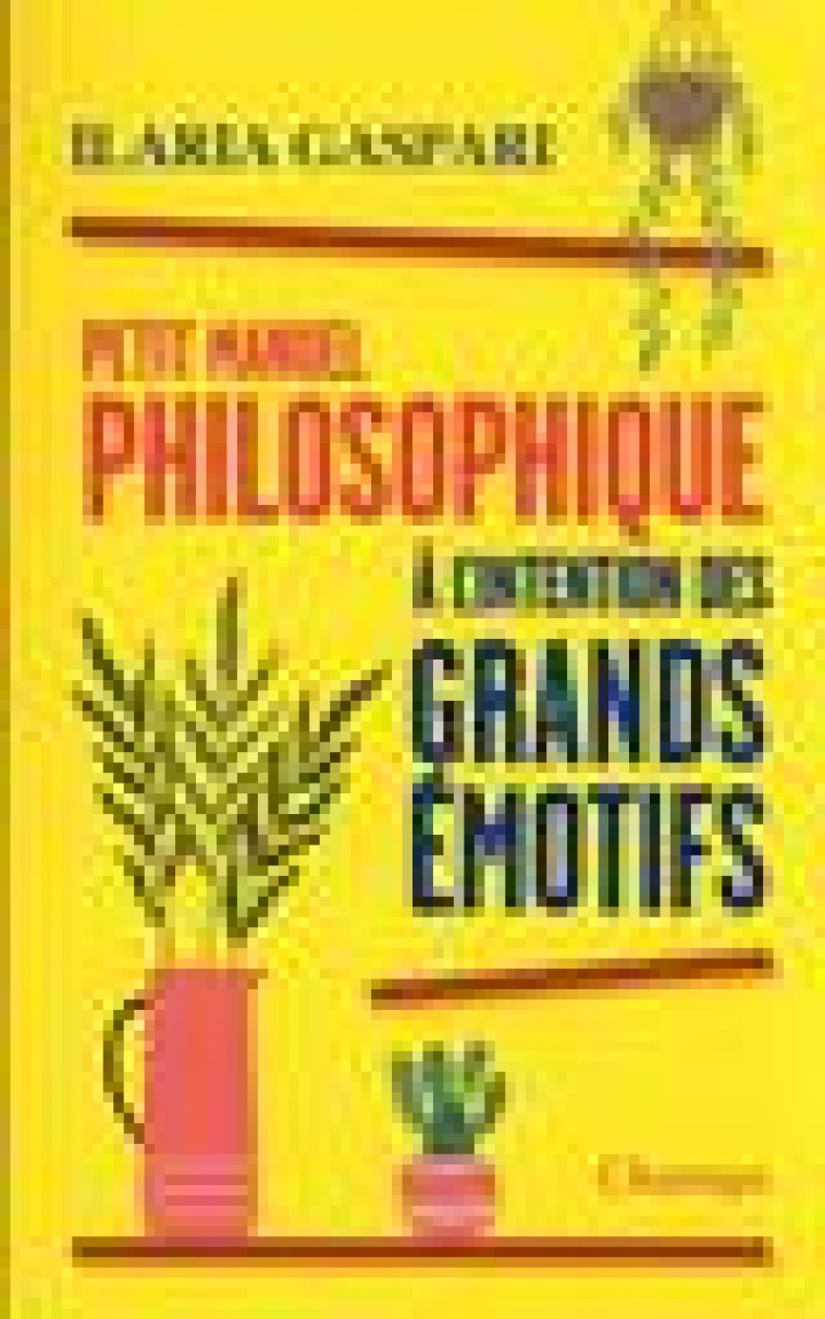 PETIT MANUEL PHILOSOPHIQUE A L-INTENTION DES GRANDS EMOTIFS - GASPARI - FLAMMARION