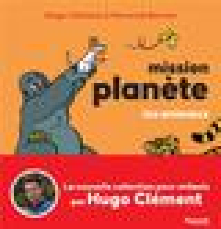 MISSION PLANETE - T01 - MISSION PLANETE VOL.1 LES ANIMAUX - CLEMENT/BARRIER - FAYARD