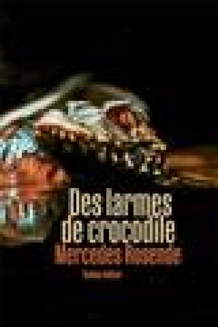 DES LARMES DE CROCODILES - ROSENDE - QUIDAM