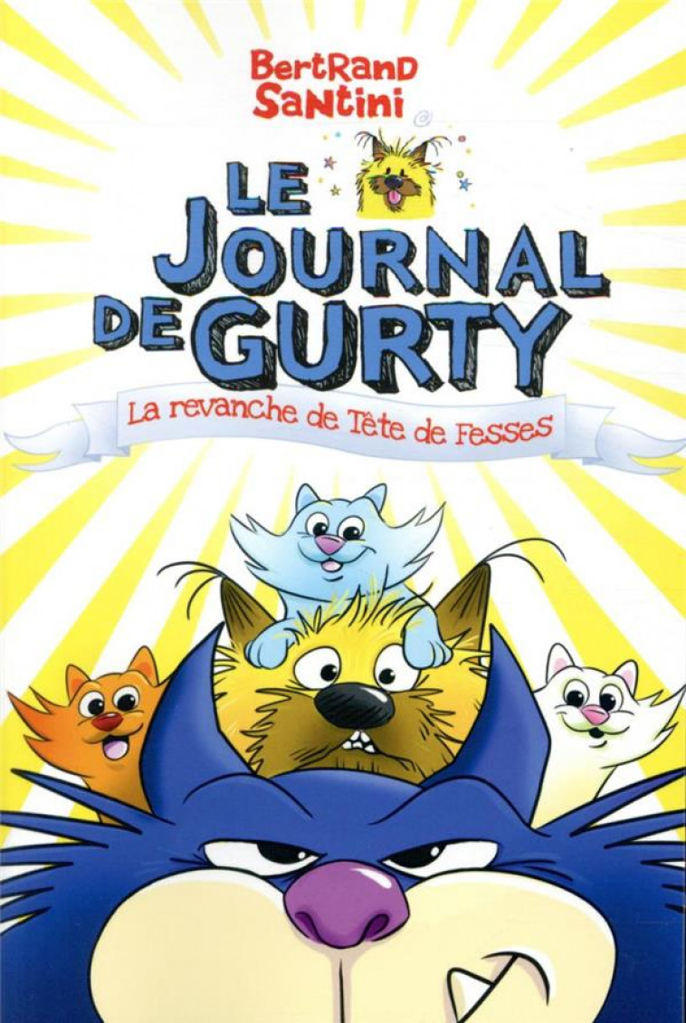 LE JOURNAL DE GURTY - T09 - LA REVANCHE DE TETE DE FESSES - SANTINI - SARBACANE