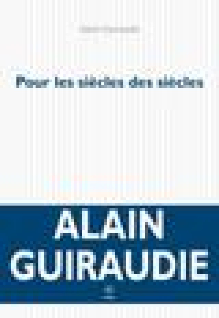 POUR LES SIECLES DES SIECLES - GUIRAUDIE ALAIN - NC