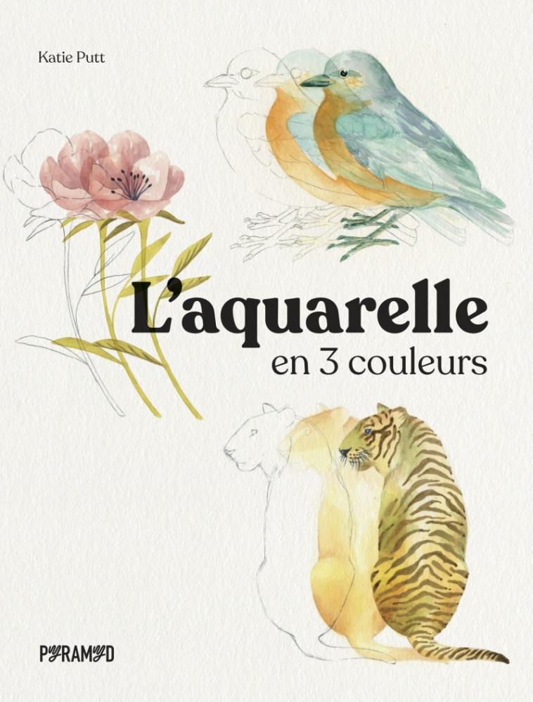 L'aquarelle en trois couleurs - Katie PUTT, Laurence Seguin - PYRAMYD