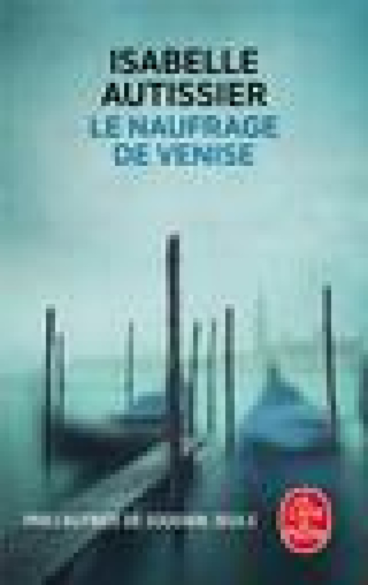 LE NAUFRAGE DE VENISE - AUTISSIER ISABELLE - LGF/Livre de Poche