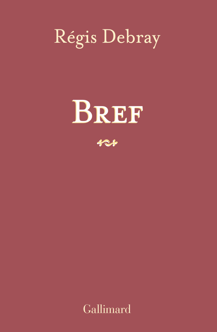 Bref - Régis Debray - GALLIMARD