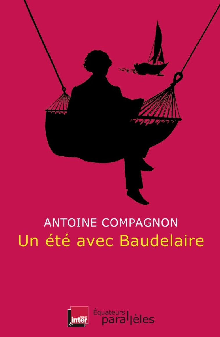 Un été avec Baudelaire - Antoine Compagnon - DES EQUATEURS