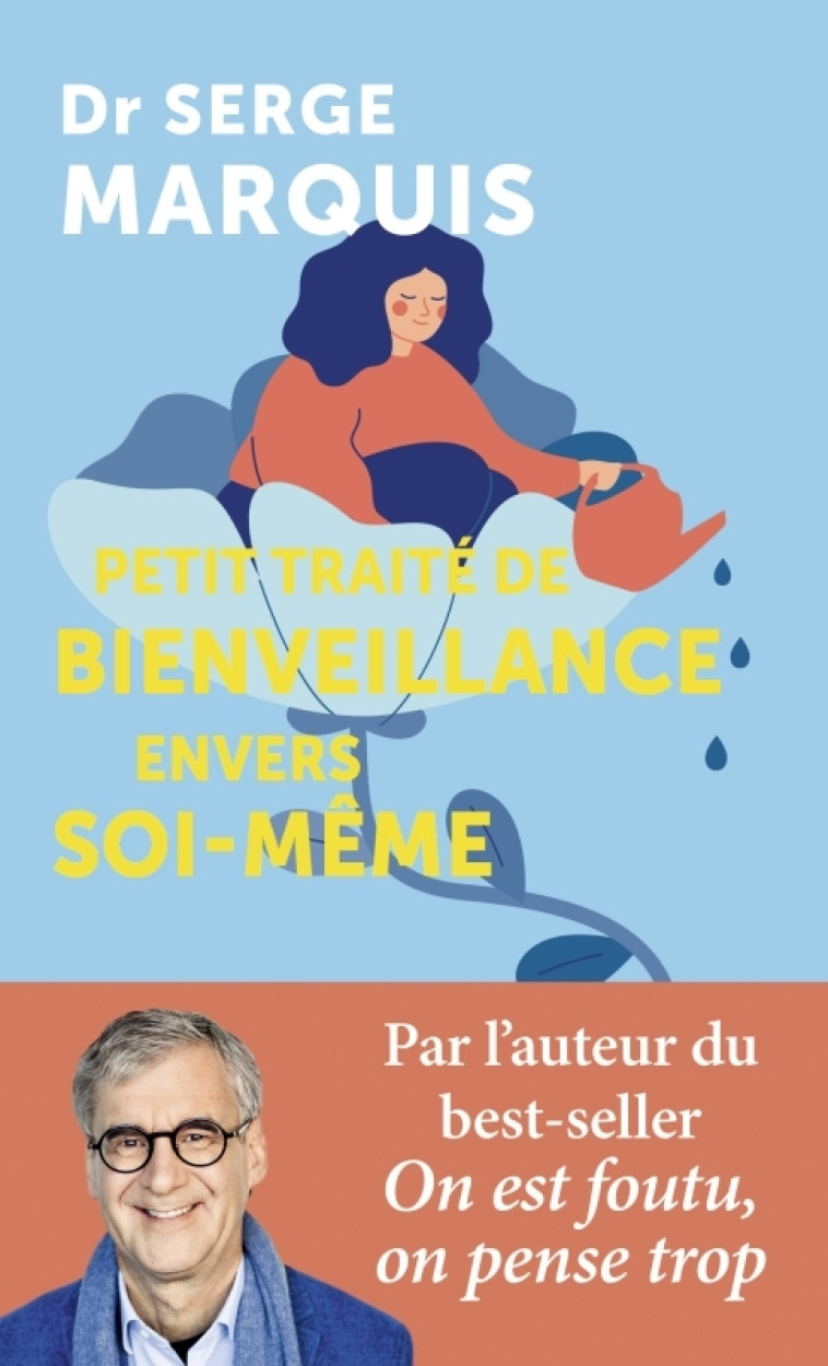 Petit traité de bienveillance envers soi-même - Serge Marquis - POINTS