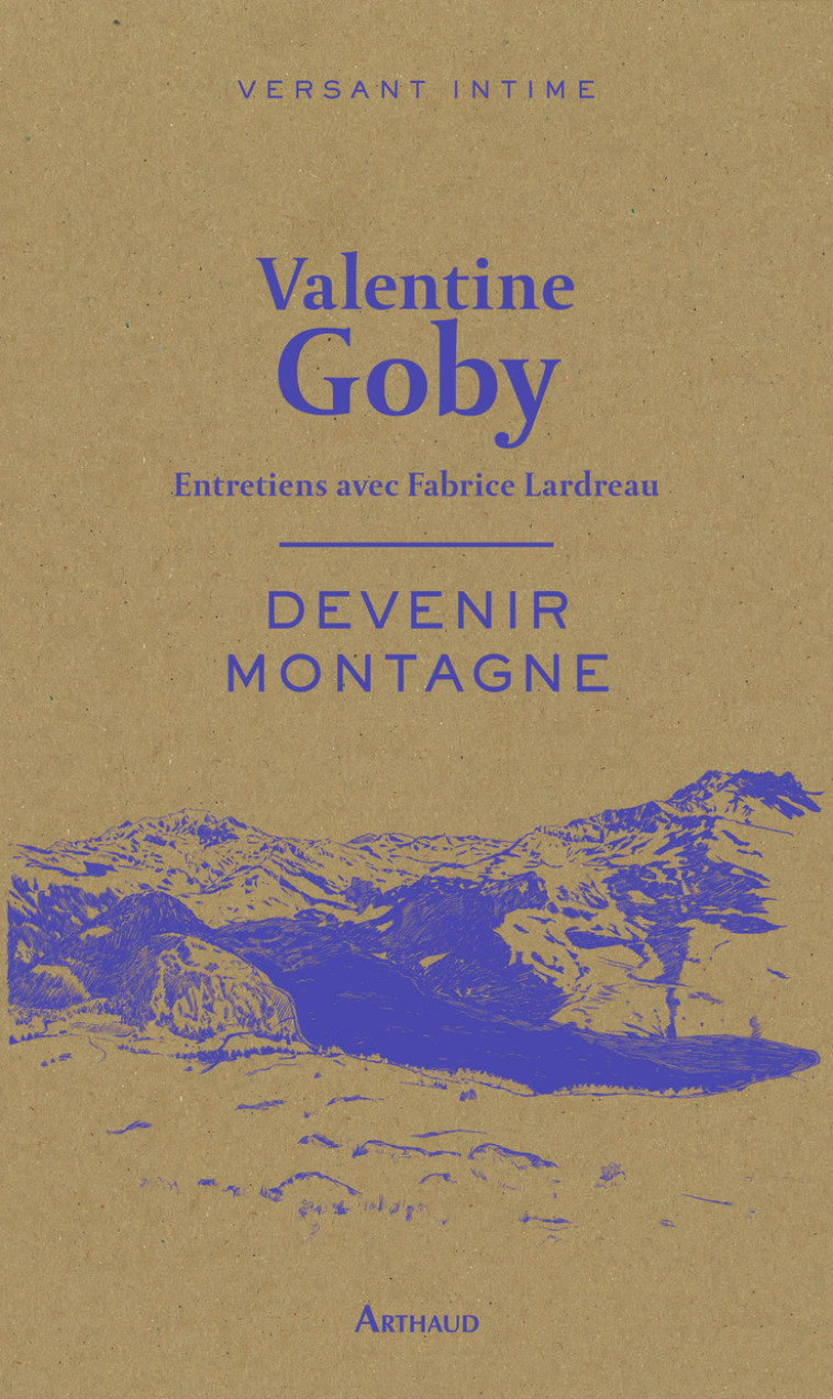 Devenir montagne - Valentine Goby, Fabrice Lardreau - ARTHAUD