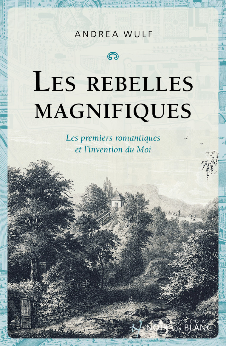 Les Rebelles magnifiques -  Wulf Andrea - NOIR BLANC