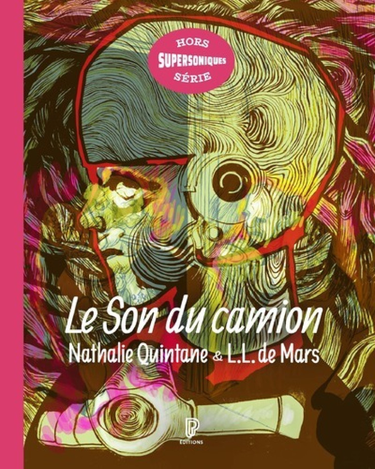 Le Son du camion - un parcours subjectif dans le rock - Nathalie Quintane, LL de Mars LL de Mars - PHILHARMONIE