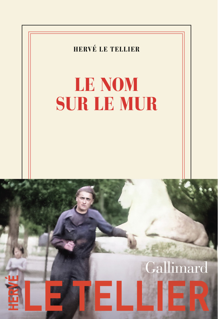 Le nom sur le mur -  HERVE LE TELLIER, Hervé Le Tellier - GALLIMARD