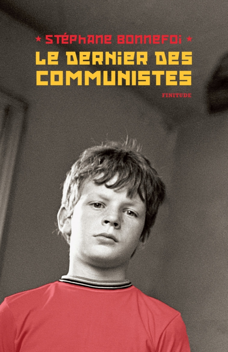 Le dernier des communistes - Stéphane Bonnefoi - FINITUDE