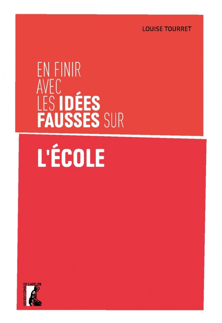 En finir avec les idées fausses sur l'école - Louise Tourret - ATELIER