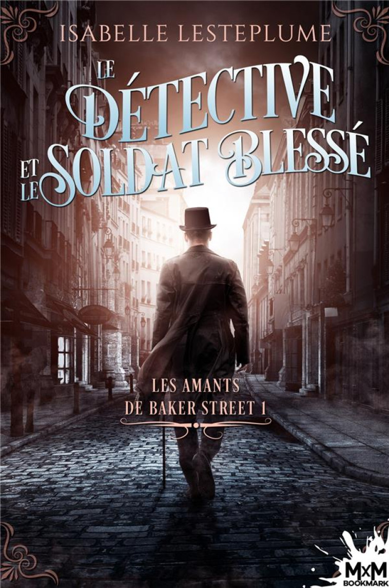 LES AMANTS DE BAKER STREET T.1 : LE DETECTIVE ET LE SOLDAT BLESSE - LESTEPLUME, ISABELLE - REINES-BEAUX
