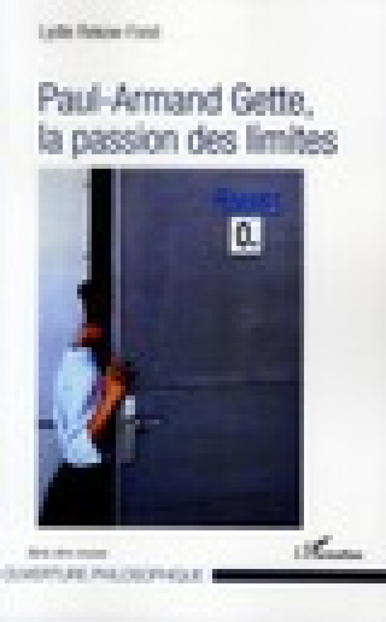 PAUL-ARMAND GETTE, LA PASSION DES LIMITES - REKOW-FOND, LYDIE  - L'HARMATTAN