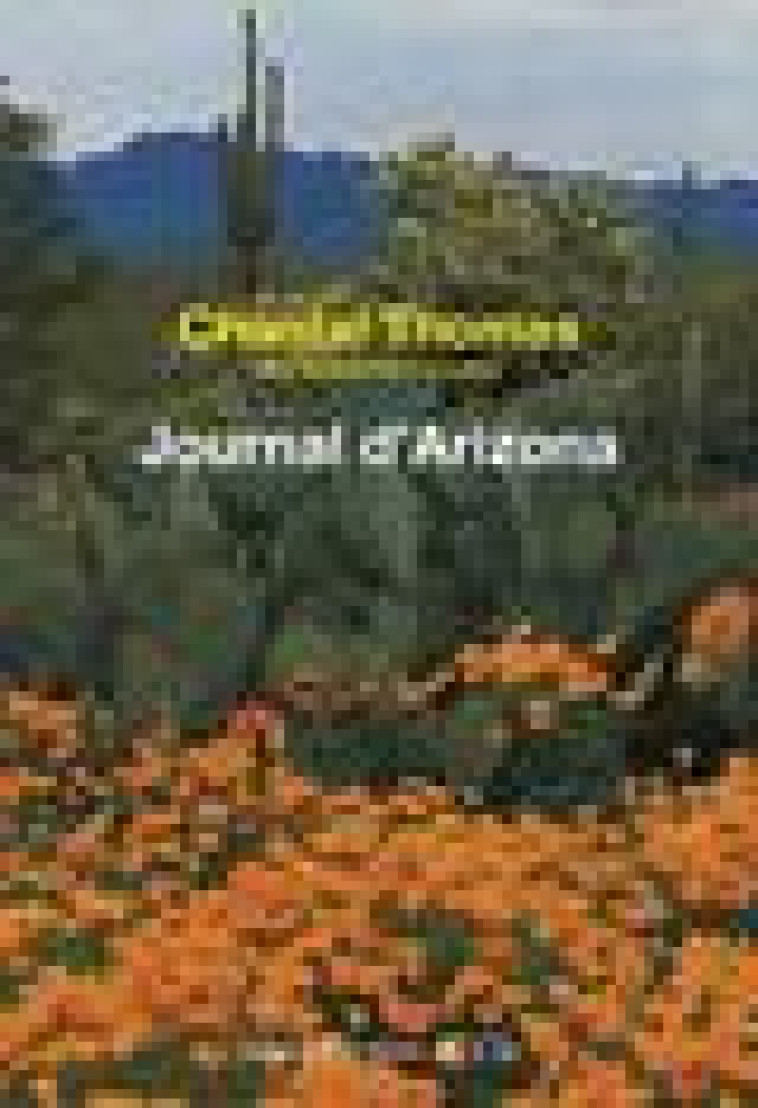 JOURNAL D-ARIZONA ET DU MEXIQUE - (JANVIER - JUIN 1982) - THOMAS CHANTAL - SEUIL