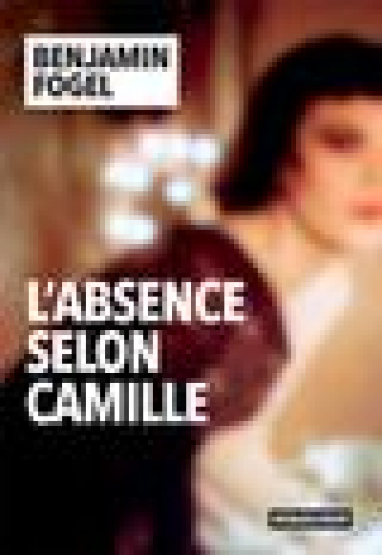 L-ABSENCE SELON CAMILLE - FOGEL BENJAMIN - Rivages