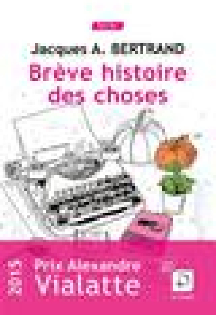 BREVE HISTOIRE DES CHOSES - BERTRAND, JACQUES ANDRE - Ed. de la Loupe