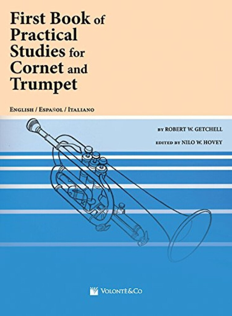 ROBERT W. GETCHELL : FIRST BOOK OF PRACTICAL STUDIES FOR CORNET AND TRUMPET - ROBERT W. GETCHELL  - VOLONTE