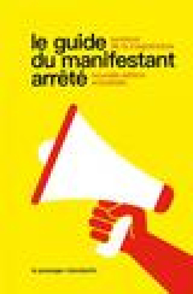 LE GUIDE DU MANIFESTANT ARRETE - SYNDICAT DE LA MAGIS - CLANDESTIN