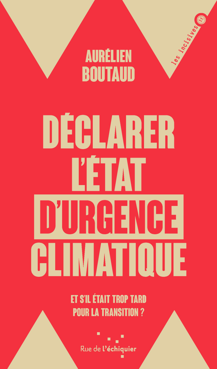 Déclarer l'état d'urgence climatique - Et s'il était trop ta - Boutaud Aurélien - RUE ECHIQUIER