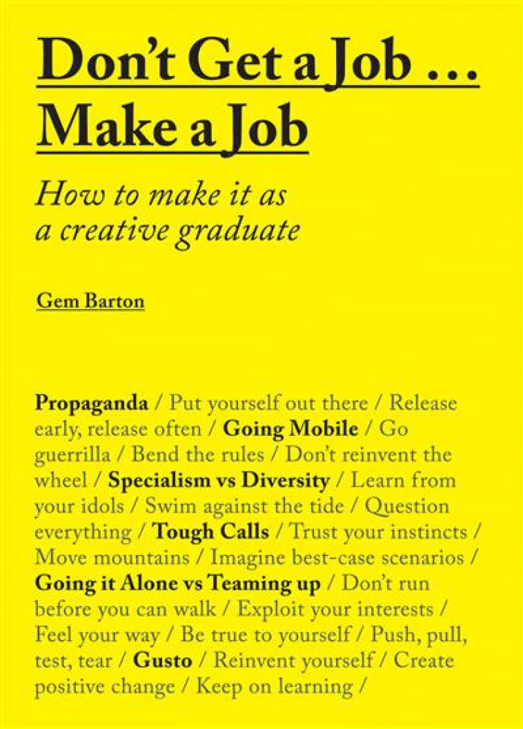 DON'T GET A JOB MAKE A JOB: HOW TO MAKE IT AS A CREATIVE GRADUATE /ANGLAIS - BARTON GEMMA - NC