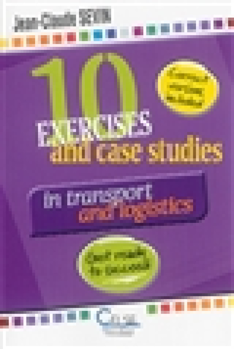 10 EXERCICES AND CASE STUDIES IN TRANSPORT AND LOGISTICS GET READY TO SUCCEED - Sevin Jean-Claude - CELSE