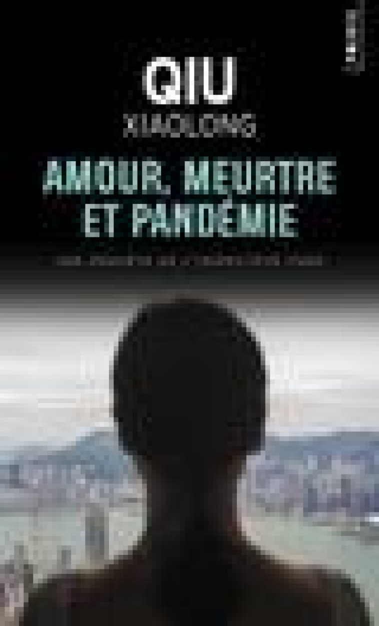 AMOUR, MEURTRE ET PANDEMIE - QIU XIAOLONG - POINTS