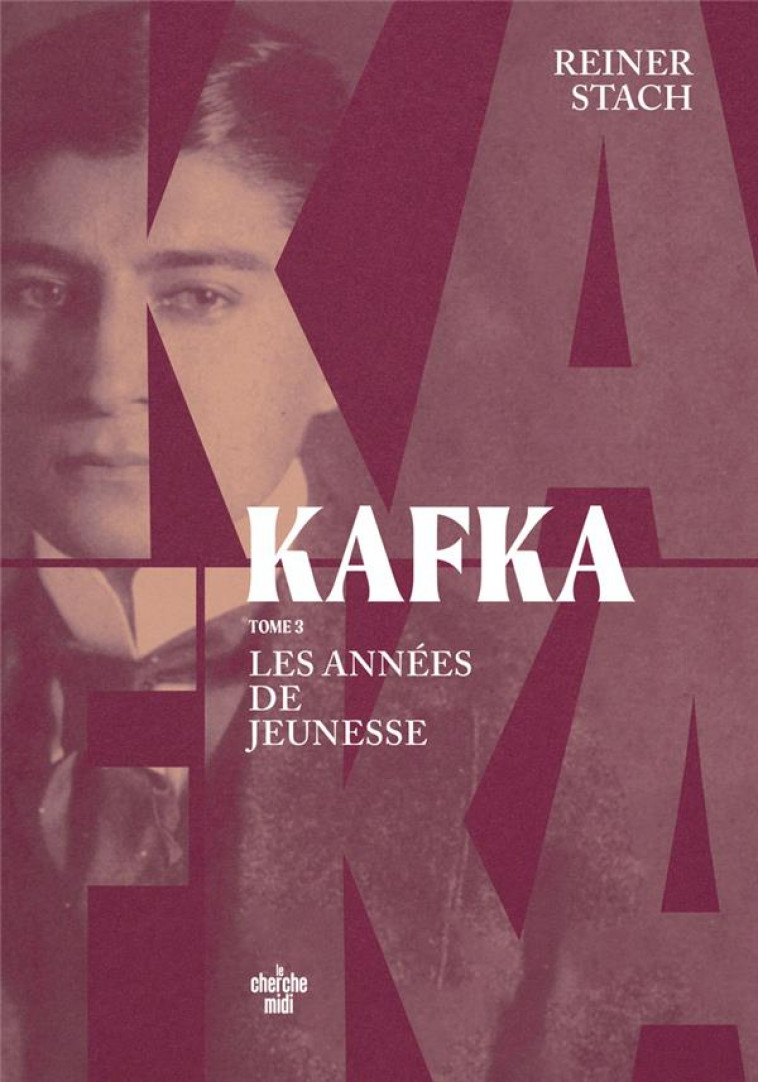 KAFKA - LES ANNEES DE JEUNESSE - TOME 03 - STACH REINER - LE CHERCHE MIDI