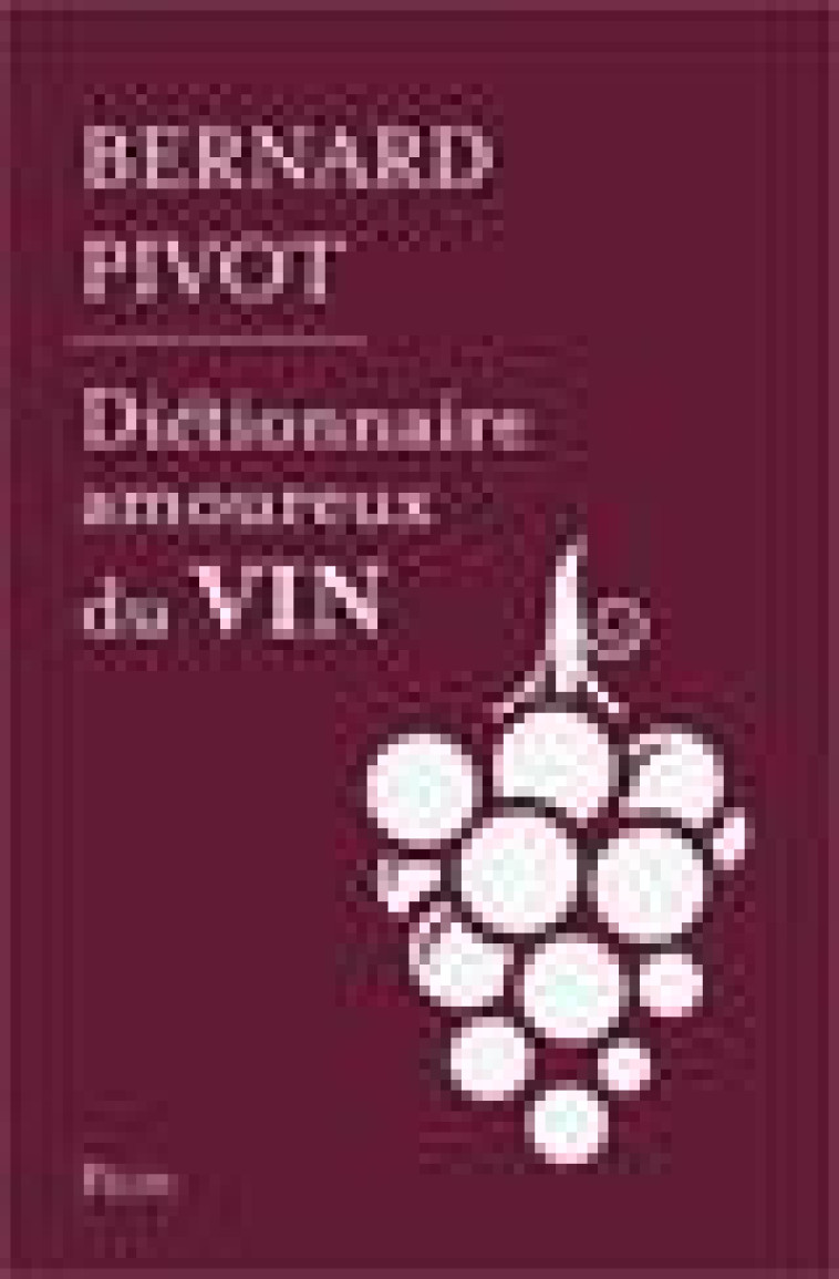 DICTIONNAIRE AMOUREUX DU VIN - EDITION COLLECTOR - PIVOT BERNARD - PLON