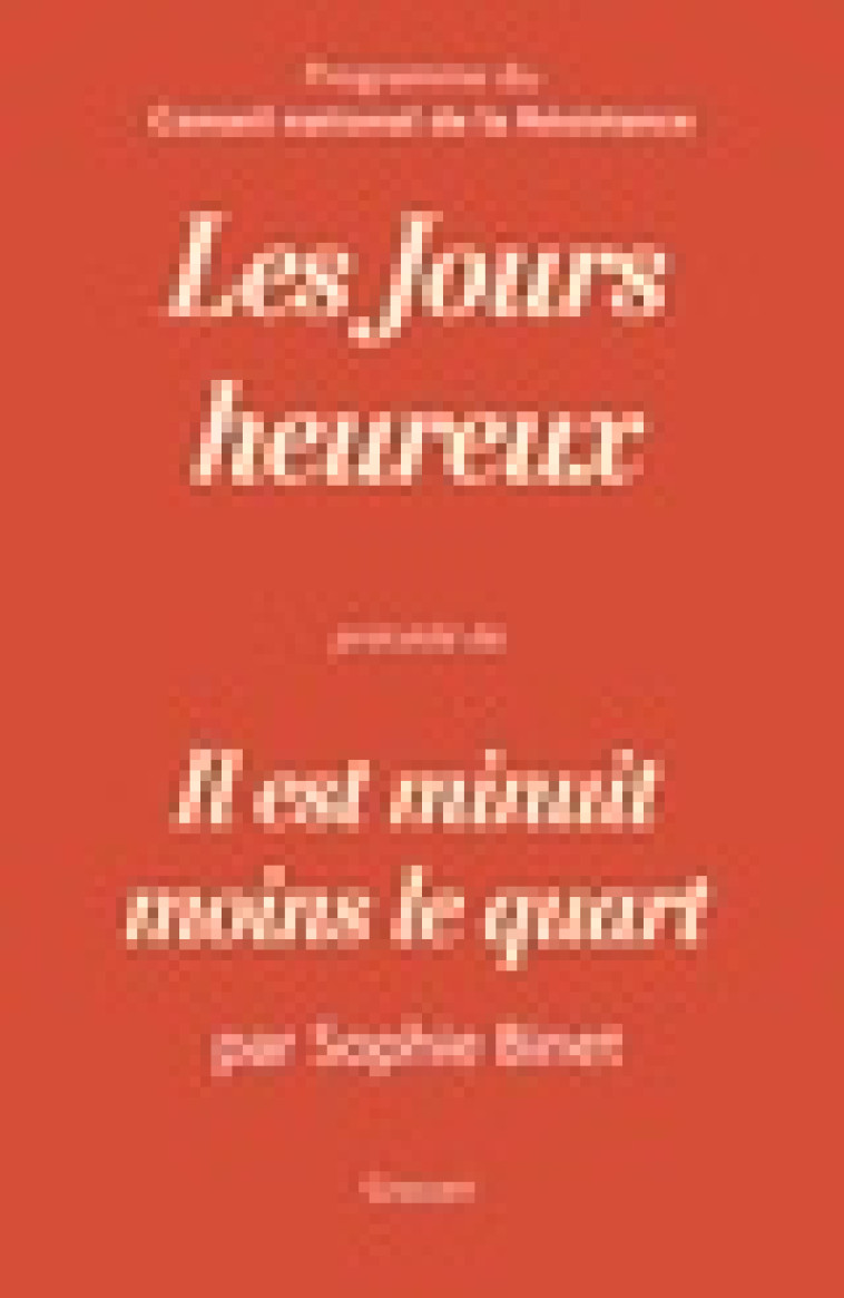 LES JOURS HEUREUX, PROGRAMME DU CONSEIL NATIONAL DE LA RESISTANCE - PRECEDE DE IL EST MINUIT MOINS - COLLECTIF/BINET - GRASSET