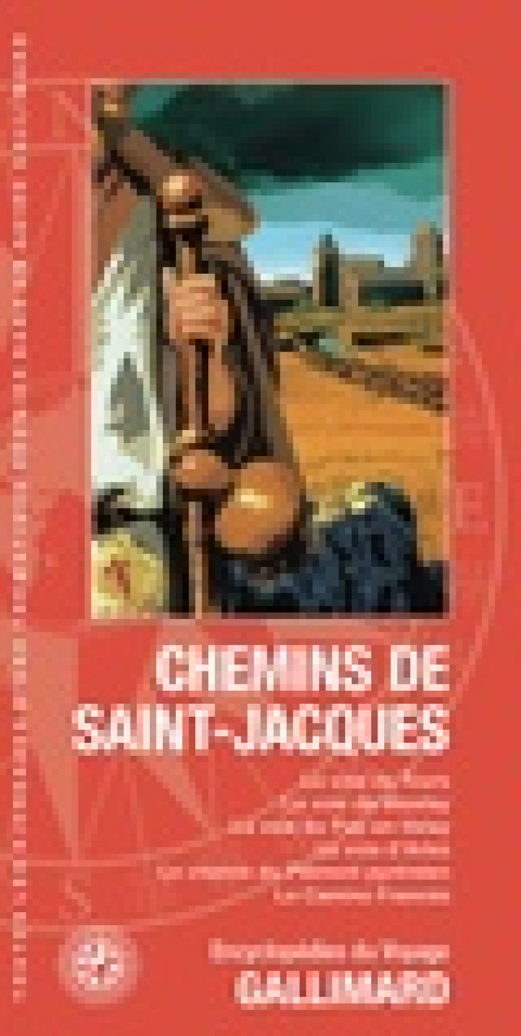 CHEMINS DE SAINT-JACQUES - LA VOIE DE TOURS, LA VOIE DE VEZELAY, LA VOIE DU PUY-EN-VELAY, LA VOIE D- - COLLECTIF - Gallimard-Loisirs