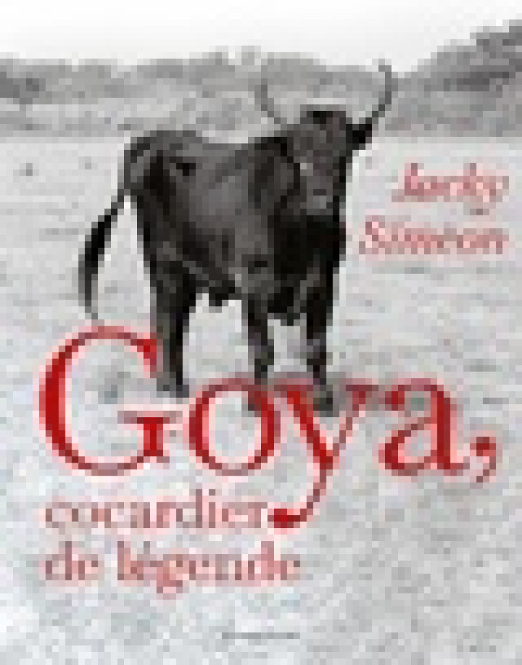 GOYA, COCARDIER DE LEGENDE - SIMEON JACKY - DIABLE VAUVERT