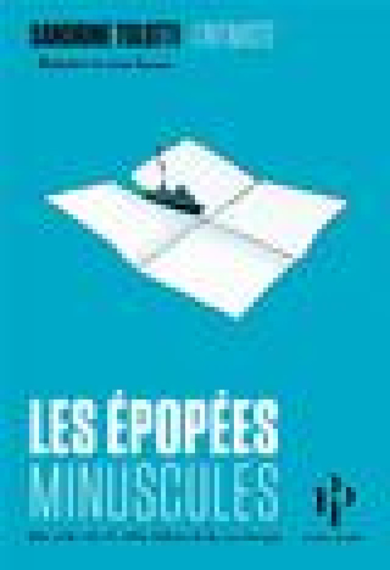 LES EPOPEES MINUSCULES : 100 HISTOIRES VRAIES ET AUTRES CONTES DE LA VIE ORDINAIRE - TOLOTTI, SANDRINE - 1ER PARALLELE