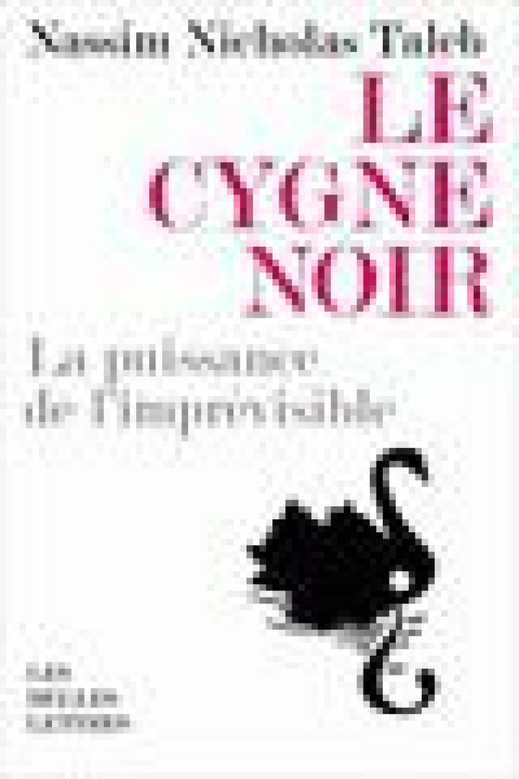 LE CYGNE NOIR  -  LA PUISSANCE DE L'IMPREVISIBLE - TALEB  NASSIM NICHOLAS - BELLES LETTRES