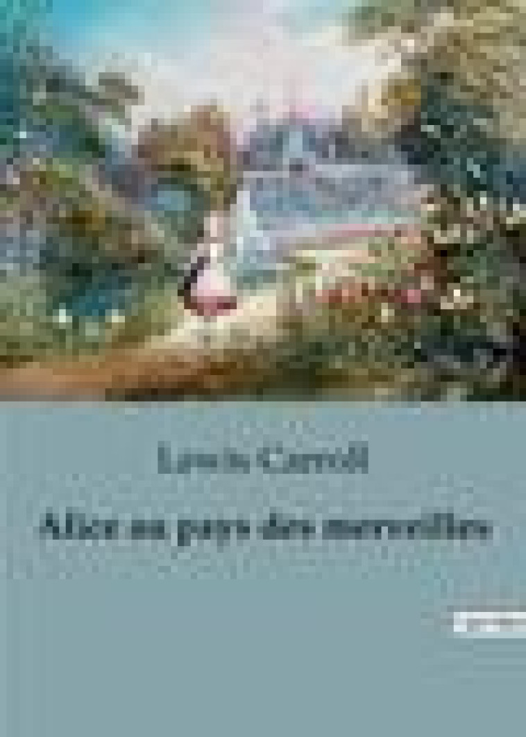 ALICE AU PAYS DES MERVEILLES - CARROLL  LEWIS - CULTUREA