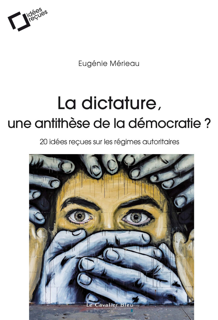 La Dictature, une antithese de la democratie ? - Mérieau Eugénie - CAVALIER BLEU