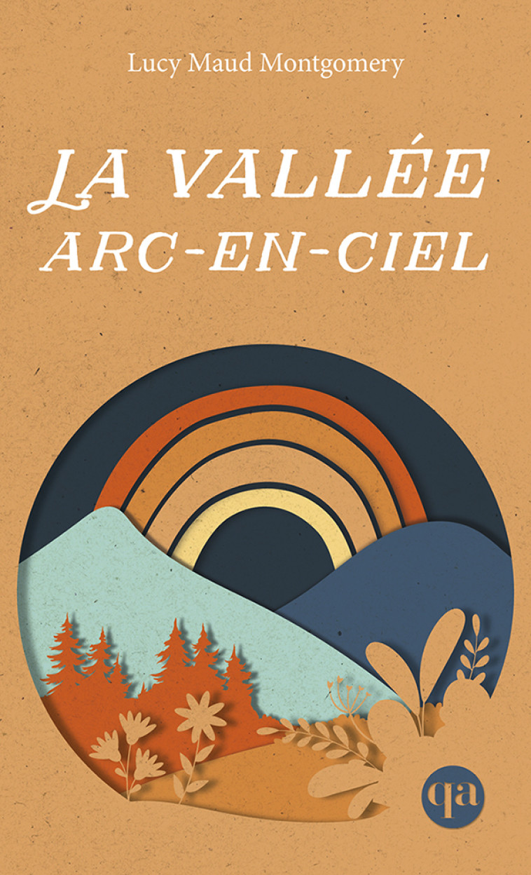 La vallée arc-en-ciel (Anne 7) - Montgomery Lucy Maud - QUEBEC AMERIQUE