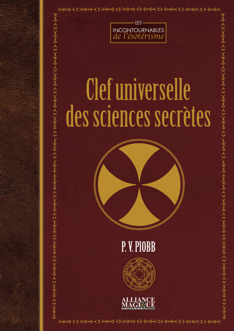 Clef universelle des sciences secrètes - Vincenti-Piobb Pierre - ALLIANCE MAGIQU