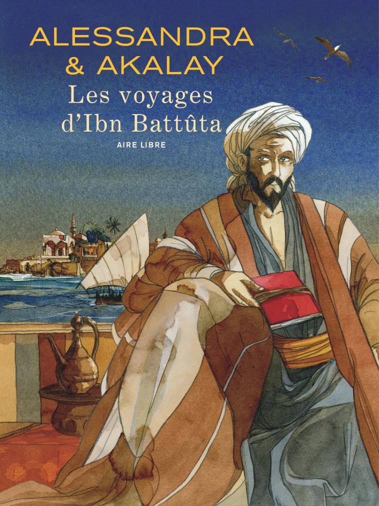 Les voyages d'Ibn Battûta - Alessandra Joël Alessandra Joël, Akalay Lotfi Akalay Lotfi - DUPUIS