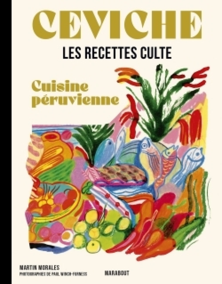 Les recettes culte - Ceviche - Cuisine péruvienne - Morales Martin - MARABOUT