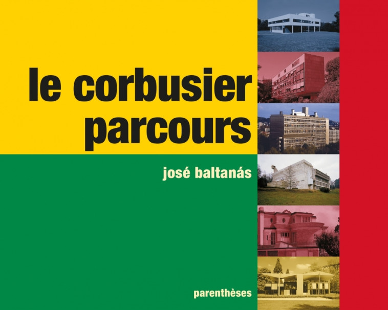 Le Corbusier, Parcours - BALTANAS José, De frayssinet Claude - PARENTHESES