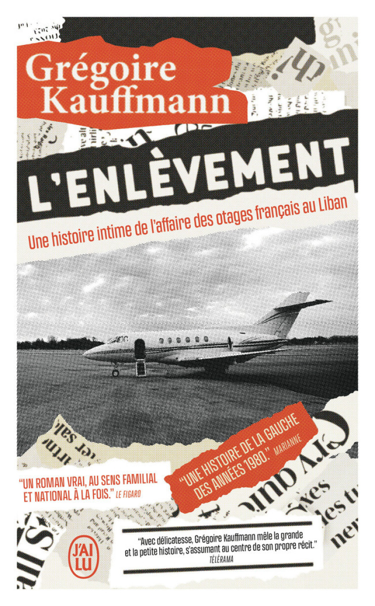 L-ENLEVEMENT - UNE HISTOIRE INTIME DE L-AFFAIRE DES OTAGES FRANCAIS AU LIBAN - KAUFFMANN GREGOIRE - J-AI LU